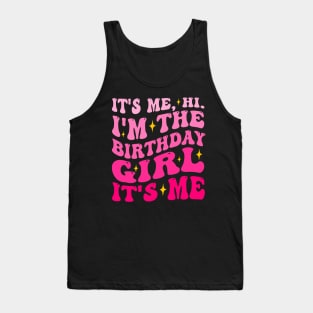 Its Me Hi I'm The Birthday Girl Its Me Birthday Party Girls Tank Top